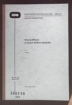 Volumendiffusion im System Wolfram-Molybdän. Kernforschungsanlage Jülich, Nr. 991 - TP.