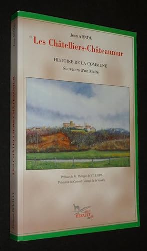 Bild des Verkufers fr Les Chtelliers-Chteaumur : Histoire de la commune. Souvenirs d'un maire zum Verkauf von Abraxas-libris