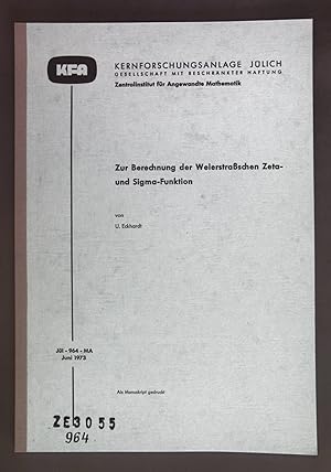 Zur Berechnung der Weierstraßschen Zeta- und Sigma-Funktion. Kernforschungsanlage Jülich, Nr. 964...