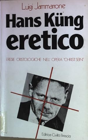 Hans Küng: Eretico - Eresie cristologiche nell'opera "Christ sein". (SIGNIERTES EXEMPLAR)