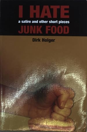Imagen del vendedor de I Hate Junk Food: A Satire and Other Short Pieces (SIGNIERTES EXEMPLAR) a la venta por books4less (Versandantiquariat Petra Gros GmbH & Co. KG)