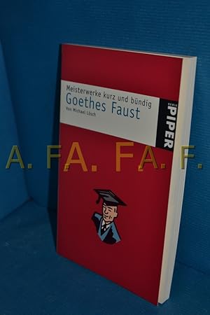 Seller image for Goethes Faust von Michael Lsch / Piper , 2886 : Meisterwerke kurz und bndig for sale by Antiquarische Fundgrube e.U.