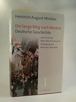 Bild des Verkufers fr Der lange Weg nach Westen, Band 1 von 2 Bnden Bd.1, Deutsche Geschichte vom Ende des Alten Reiches bis zum Untergang der Weimarer Republik zum Verkauf von ANTIQUARIAT Franke BRUDDENBOOKS