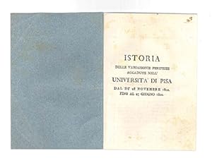 Seller image for Istoria delle variazioni e peripezie accadute nell Universit di Pisa dal di  28 novembre 1800 fino al 27 giugno 1801 for sale by Libreria Antiquaria Pontremoli SRL
