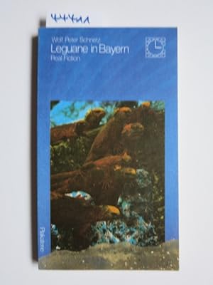 Leguane in Bayern : real fiction. Wolf Peter Schnetz