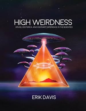 Seller image for High Weirdness : Drugs, Esoterica, and Visionary Experience in the Seventies for sale by GreatBookPrices