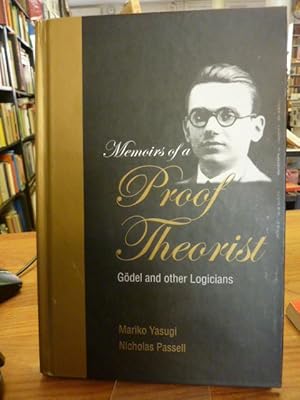 Memoirs of a Proof Theorist - Gödel and Other Logicians,