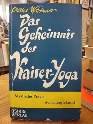 Das Geheimnis des Kaiser-Yoga - Mystische Praxis der Energiekunst,