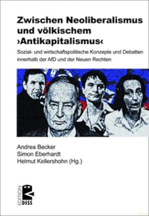 Bild des Verkufers fr Zwischen Neoliberalismus und vlkischem 'Antikapitalismus' : Sozial- und wirtschaftspolitische Konzepte und Debatten innerhalb der AfD und der Neuen Rechten zum Verkauf von AHA-BUCH GmbH