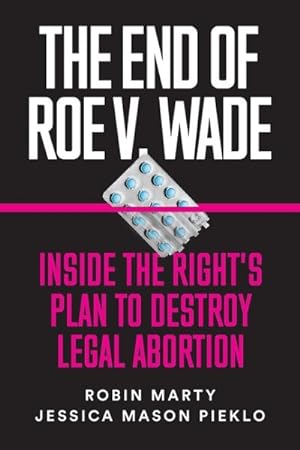 Imagen del vendedor de End of Roe V. Wade : Inside the Right's Plan to Destroy Legal Abortion a la venta por GreatBookPrices