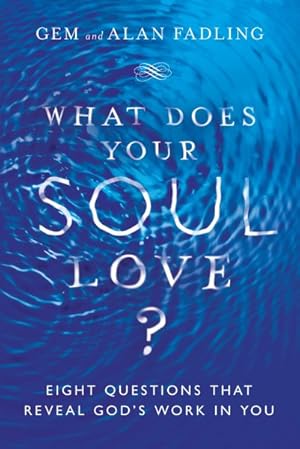 Bild des Verkufers fr What Does Your Soul Love? : Eight Questions That Reveal God's Work in You zum Verkauf von GreatBookPrices
