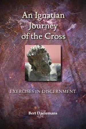 Image du vendeur pour Ignatian Journey of the Cross : Exercises in Discernment mis en vente par GreatBookPrices