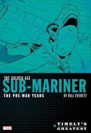 Image du vendeur pour Timely's Greatest the Golden Age Sub-Mariner by Bill Everett : The Pre-War Years Omnibus mis en vente par GreatBookPrices