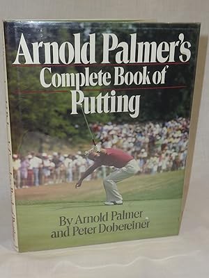 Seller image for Anrold Palmer's Complete Book of Putting for sale by Antiquarian Golf