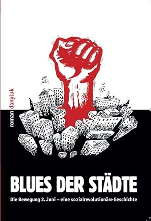 Blues der Städte: Die Bewegung 2. Juni - eine sozialrevolutionäre Geschichte