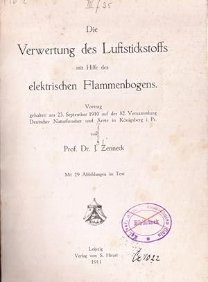 Die Verwertung des Luftstickstoffs mit Hilfe des elektrischen Flammenbogens. Vortrag gehalten am ...