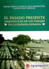 Imagen del vendedor de El pasado presente: arqueologa de los paisajes en la Hispania romana a la venta por AG Library