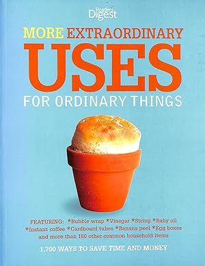 More Extraordinary Uses For Ordinary Things: 1700 Ways To Save Time And Money (Readers Digest)