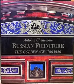 Seller image for Russian Furniture: The Golden Age 1780 - 1840 for sale by Moe's Books