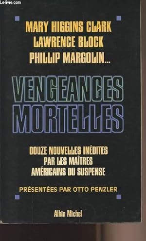 Image du vendeur pour Vengeances mortelles - 12 nouvelles indites par les matres amricains du suspense mis en vente par Le-Livre