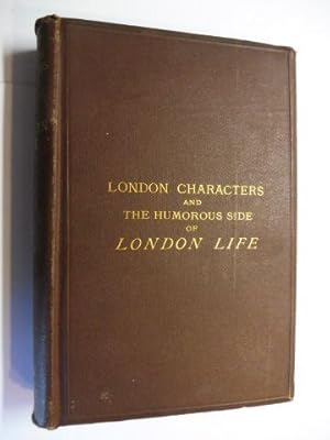 LONDON CHARACTERS AND THE HUMOROUS SIDE OF (VICTORIAN) LONDON LIFE. WITH UPWARDS OF SEVENTY ILLUS...