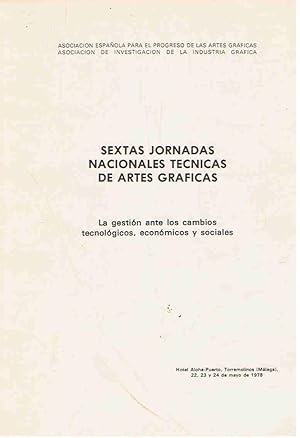 Seller image for SEXTAS JORNADAS NACIONALES TCNICAS DE ARTES GRFICAS. La gestin ante los cambios tecnolgicos, econmicos y sociales. Torremolinos (Mlaga) for sale by Librera Torren de Rueda