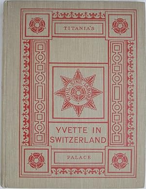 Imagen del vendedor de Yvette in Switzerland and Titania's Palace a la venta por Powell's Bookstores Chicago, ABAA