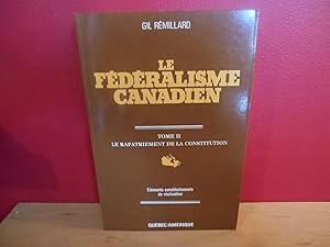 Bild des Verkufers fr LE FEDERALISME CANADIEN TOME II LE RAPATRIEMENT DE LA CONSTITUTION zum Verkauf von La Bouquinerie  Dd