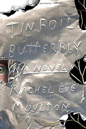 Seller image for Tinfoil Butterfly: A Novel by Moulton, Rachel Eve [Paperback ] for sale by booksXpress