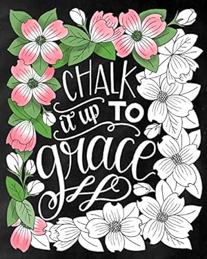 Image du vendeur pour Chalk It Up To Grace: A Chalkboard Coloring Book of Removable Wall Art Prints, Perfect With Colored Pencils and Markers (Inspirational Coloring, Journaling and Creative Lettering) by Select, Paige Tate [Paperback ] mis en vente par booksXpress
