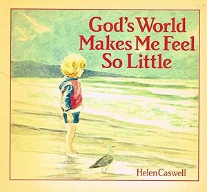 God's World Makes Me Feel So Little :