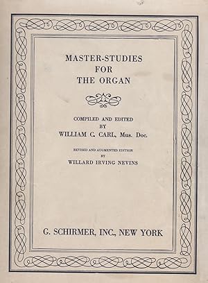 MASTER-STUDIES FOR THE ORGAN: A Set of Studies for Acquiring Individuality of Style, and Independ...