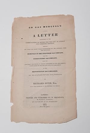 [GAS]. On Gas Monopoly. A Letter addressed to the Commissioners of Sewers for the City of London ...
