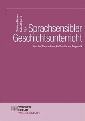 Bild des Verkufers fr Sprachsensibler Geschichtsunterricht : Von der Theorie ber die Empirie zur Pragmatik zum Verkauf von AHA-BUCH GmbH