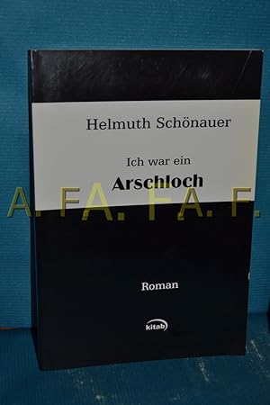 Immagine del venditore per Ich war ein Arschloch : After-Roman. Helmuth Schnauer venduto da Antiquarische Fundgrube e.U.