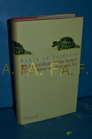 Seller image for Wie die Schildkrte Achilles besiegte oder die Rtsel von Raum und Zeit for sale by Antiquarische Fundgrube e.U.