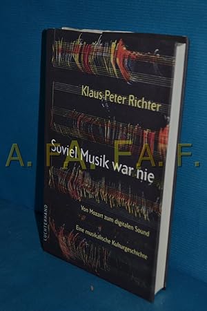 Immagine del venditore per Soviel Musik war nie : von Mozart zum digitalen Sound , eine musikalische Kulturgeschichte venduto da Antiquarische Fundgrube e.U.