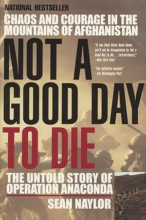 Not a Good Day to Die: The Untold Story of Operation Anaconda