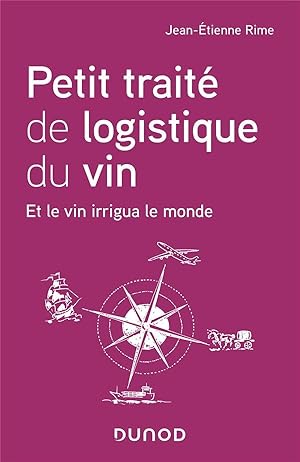 petit traité de logistique du vin ; et le vin irrigua le monde