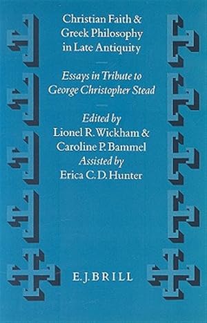 Image du vendeur pour Christian Faith and Greek Philosophy in Late Antiquity : Essays in Tribute to George Christopher Stead : In Celebration of His Eightieth Birthday 9th mis en vente par GreatBookPrices