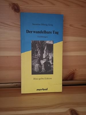 Imagen del vendedor de Der wandelbare Tag Erzhlungen a la venta por Antiquariat Liber Antiqua