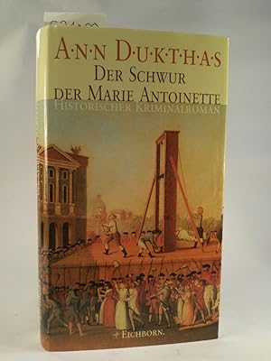 Der Schwur der Marie Antoinette.[Neubuch] Historischer Kriminalroman