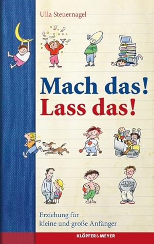 Bild des Verkufers fr Mach das! Lass das! - Erziehung fr Anfnger und fortgeschrittene Kinder zum Verkauf von Gerald Wollermann