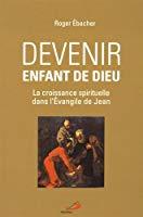 Seller image for Devenir Enfant De Dieu : Croissance Spirituelle Dans L'vangile De Jean for sale by RECYCLIVRE