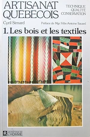 Artisanat québécois. 1. Les bois et les textiles