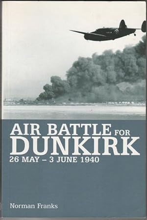 Imagen del vendedor de Air Battle Dunkirk 26 May - 3 June 1940. a la venta por Time Booksellers