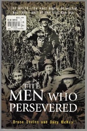 Seller image for The Men Who Persevered. The AATTV - the most highly decorated Australian unit of the Viet Nam war. for sale by Time Booksellers