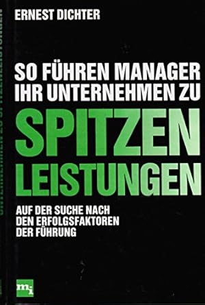 Imagen del vendedor de So fhren Manager ihr Unternehmen zu Spitzenleistungen. Auf der Suche nach den Erfolgsfaktoren der Fhrung. a la venta por Lewitz Antiquariat