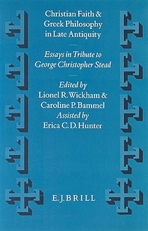 Seller image for Christian Faith and Greek Philosophy in Late Antiquity : Essays in Tribute to George Christopher Stead : In Celebration of His Eightieth Birthday 9th for sale by GreatBookPrices