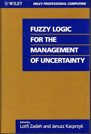 Seller image for Fuzzy Logic for the Management of Uncertainty Wiley Professional Computing Series) for sale by Dorley House Books, Inc.